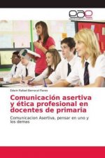 Comunicación asertiva y ética profesional en docentes de primaria