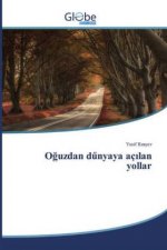 O?uzdan d?nyaya aç?lan yollar