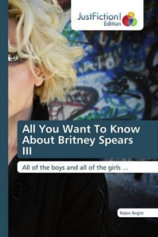 All You Want To Know About Britney Spears III