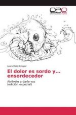 El dolor es sordo y... ensordecedor