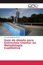 Guía de dise?o para Entrevista Chárter en Metodología Cualitativa