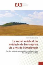 secret medical du medecin de l'entreprise vis-a-vis de l'Employeur