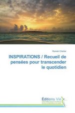INSPIRATIONS / Recueil de pensées pour transcender le quotidien