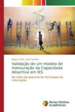 Validaç?o de um modelo de mensuraç?o da Capacidade Absortiva em IES