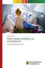 Paternidade biológica ou socioafetiva?