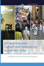 Art and Activism, Culture and Commentary Across the Globe