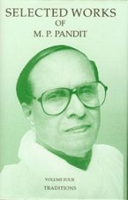 Selected Works of M.P. Pandit Vol. 4: Traditions