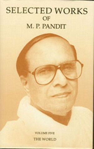 Selected Works of M.P. Pandit Vol. 5: The World
