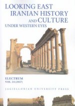 Looking East: Iranian History and Culture Under Western Eyes