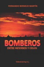 Bomberos: Entre Infiernos Y Cielos