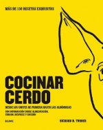 Cocinar Cerdo: Más de 150 Recetas Exquisitas Desde Los Cortes de Primera Hasta Las Albóndigas Con Información Sobre Alimentación, Cur