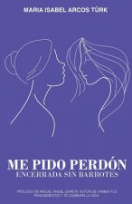 Me pido perdón: Encerrada sin barrotes