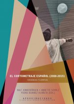El cortometraje espa?ol, 2000-2015 : tendencias y ejemplos
