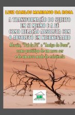 A transformaç?o do sujeito em si mesmo e a fé como relaç?o absoluta com o Absoluto em Kierkegaard: Abra?o, 