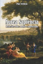 Áurea Sapi?ncia: Reflex?es Sobre Gnosticismo E Magia