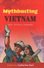 Mythbusting Vietnam: Facts, Fictions, Fantasies