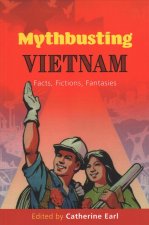 Mythbusting Vietnam: Facts, Fictions, Fantasies