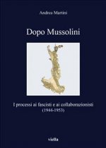 Dopo Mussolini: I Processi AI Fascisti E AI Collaborazionisti (1944-1953)