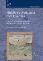 Infelice E Sventuratta Coca Querina: I Racconti Originali del Naufragio Dei Veneziani Nei Mari del Nord