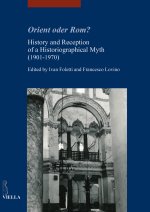 Orient Oder Rom?: History and Reception of a Historiographical Myth (1901-1970)