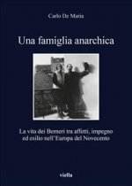 Una Famiglia Anarchica: La Vita Dei Berneri Tra Affetti, Impegno Ed Esilio Nelleuropa del Novecento