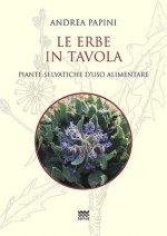Le Erbe in Tavola: Piante Selvatiche d'Uso Alimentare