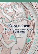 Falsi E Copie Nella Maiolica Medievale E Moderna: Modelli, Tecniche, Diffusione, Gusto, Riconoscibilit?