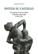 Ipotesi Su Castello: L'Iconografia Di Niccol? Tribolo E Il Giardino Delle Origini (1538-1550)