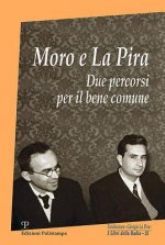 Moro E La Pira: Due Percorsi Per Il Bene Comune