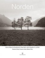 Norden: Uomo E Natura Tra Scandinavia E Paesi Baltici Nelle Fotografie Di Luca Berti: Danimarca, Estonia, Finlandia, Lettonia,