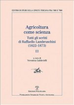 Agricoltura Come Scienza: Tutti Gli Scritti Di Raffaello Lambruschini (1822-1873). III