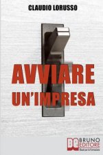 Avviare un'Impresa: Come Creare un'Azienda di Successo Evitando le Trappole che Potrebbero Distruggerla