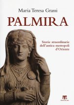 Palmira: Storie Straordinarie Dell'antica Metropoli d'Oriente