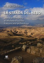 La Strada del Nebo: Storia Avventurosa Di Michele Piccirillo, Francescano Archeologo