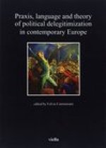 Praxis, Language and Theory of Political Delegitimization in Contemporary Europe