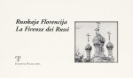 Russkaja Florencija: La Firenze Dei Russi