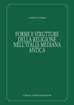 Forme E Strutture Della Religione Nell'italia Mediana Antica / Forms and Structures of Religion in Ancient Central Italy: III Convegno Internazionale