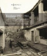 Ercolano: 1927-1961. l'Impresa Archeologica Di Amedeo Maiuri E l'Esperimento Della Citta Museo