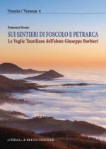 Sui Sentieri Di Foscolo E Petrarca, Le Veglie Tauriliane Dell'abate Giuseppe Barbieri