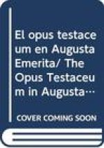 El Opus Testaceum En Augusta Emerita: Produccion Y USO