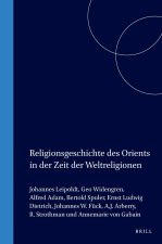 Religionsgeschichte Des Orients in Der Zeit Der Weltreligionen
