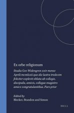 Ex Orbe Religionum: Studia Geo Widengren XXIV Mense Aprili MCMLXXII Quo Die Lustra Tredecim Feliciter Explevit Oblata AB Collegis, Discipu