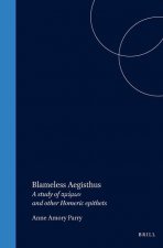 Blameless Aegisthus: A Study of αμύμων And Other Homeric Epithets