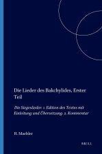 Die Lieder Des Bakchylides, Erster Teil: Die Siegeslieder. 1. Edition Des Textes Mit Einleitung Und Übersetzung. 2. Kommentar
