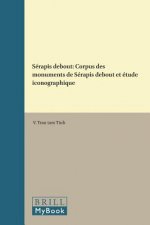 Sérapis Debout: Corpus Des Monuments de Sérapis Debout Et Étude Iconographique