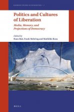 Politics and Cultures of Liberation: Media, Memory, and Projections of Democracy