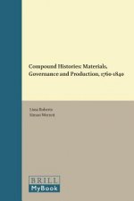 Compound Histories: Materials, Governance and Production, 1760-1840