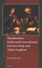 Nicodemites: Faith and Concealment Between Italy and Tudor England