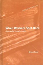 When Workers Shot Back: Class Conflict from 1877 to 1921