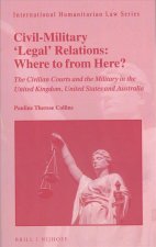 Civil-Military 'Legal' Relations: Where to from Here?: The Civilian Courts and the Military in the United Kingdom, United States and Australia